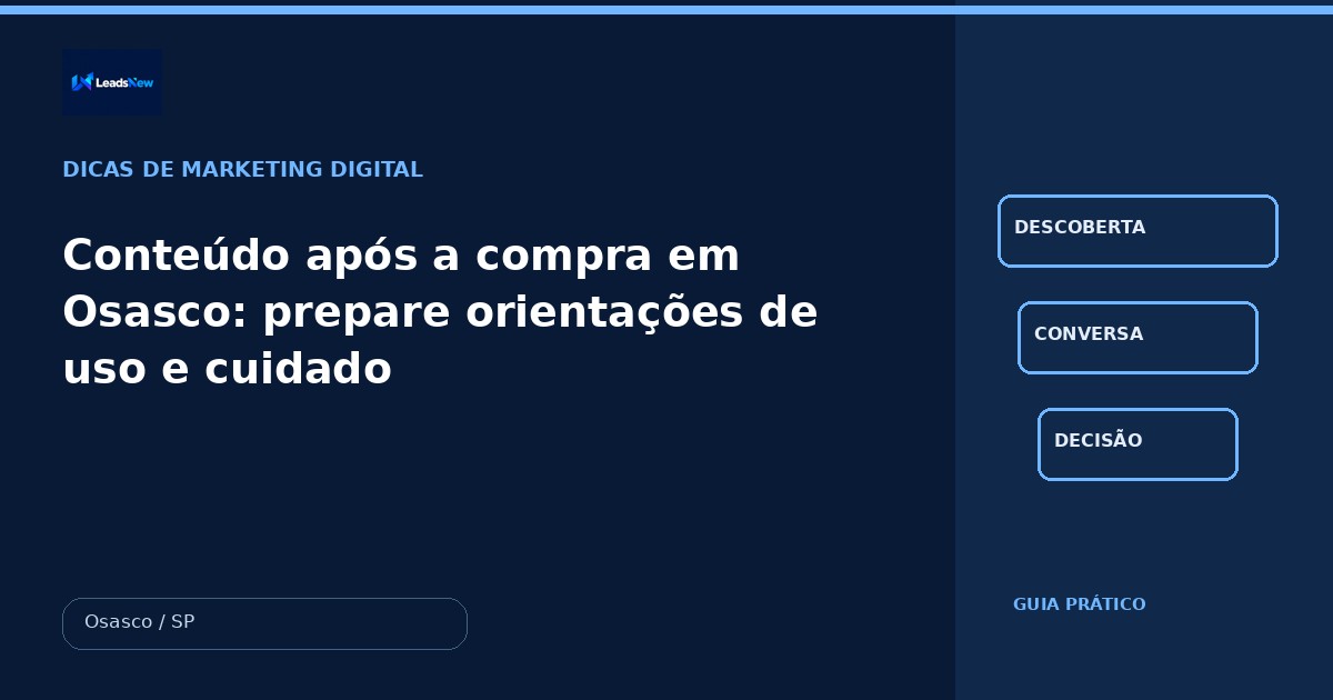Conteúdo após a compra em Osasco: prepare orientações de uso e cuidado