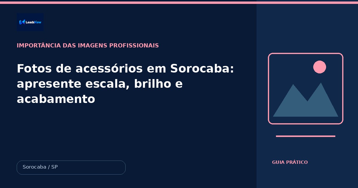 Fotos de acessórios em Sorocaba: apresente escala, brilho e acabamento