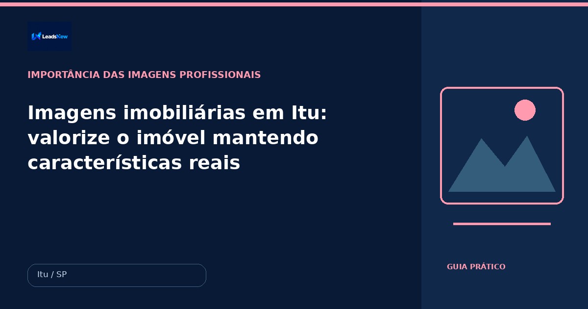 Imagens imobiliárias em Itu: valorize o imóvel mantendo características reais