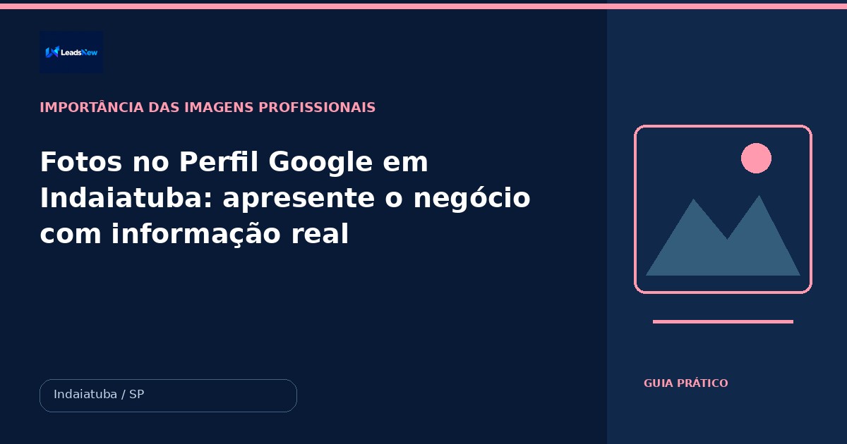 Fotos no Perfil Google em Indaiatuba: apresente o negócio com informação real