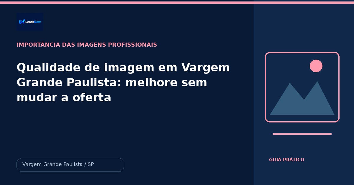 Qualidade de imagem em Vargem Grande Paulista: melhore sem mudar a oferta