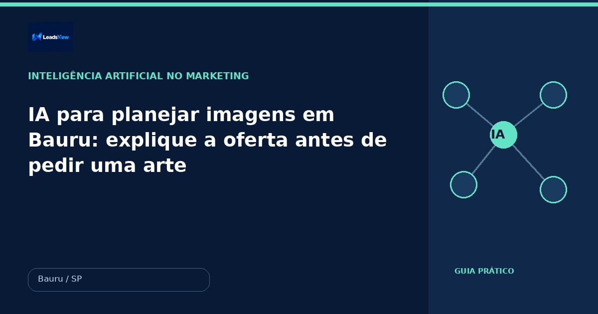 IA para planejar imagens em Bauru: explique a oferta antes de pedir uma arte