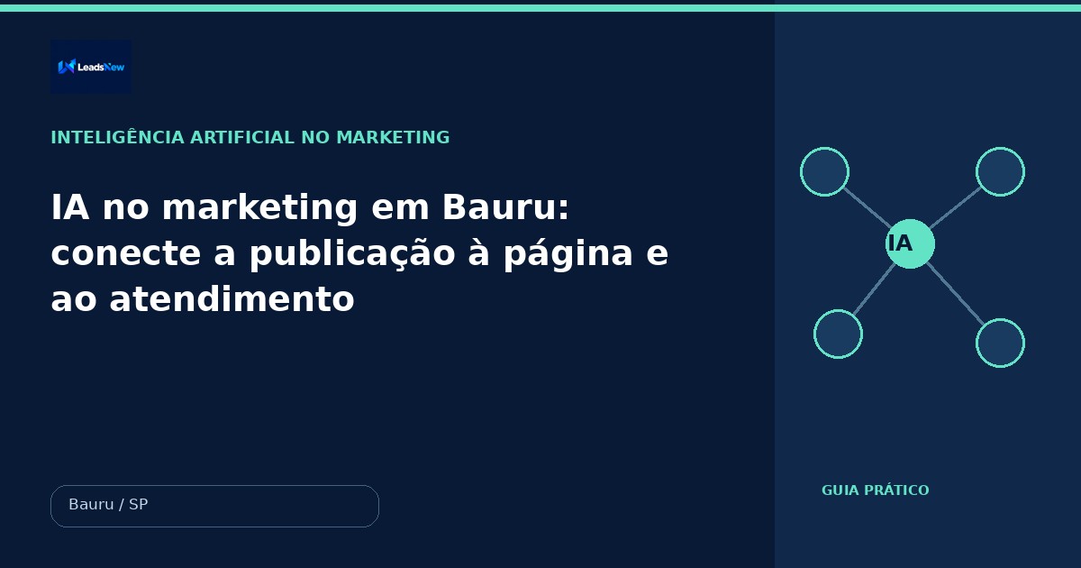 IA no marketing em Bauru: conecte a publicação à página e ao atendimento