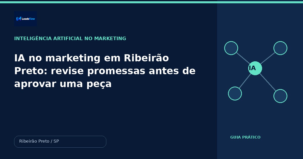 IA no marketing em Ribeirão Preto: revise promessas antes de aprovar uma peça