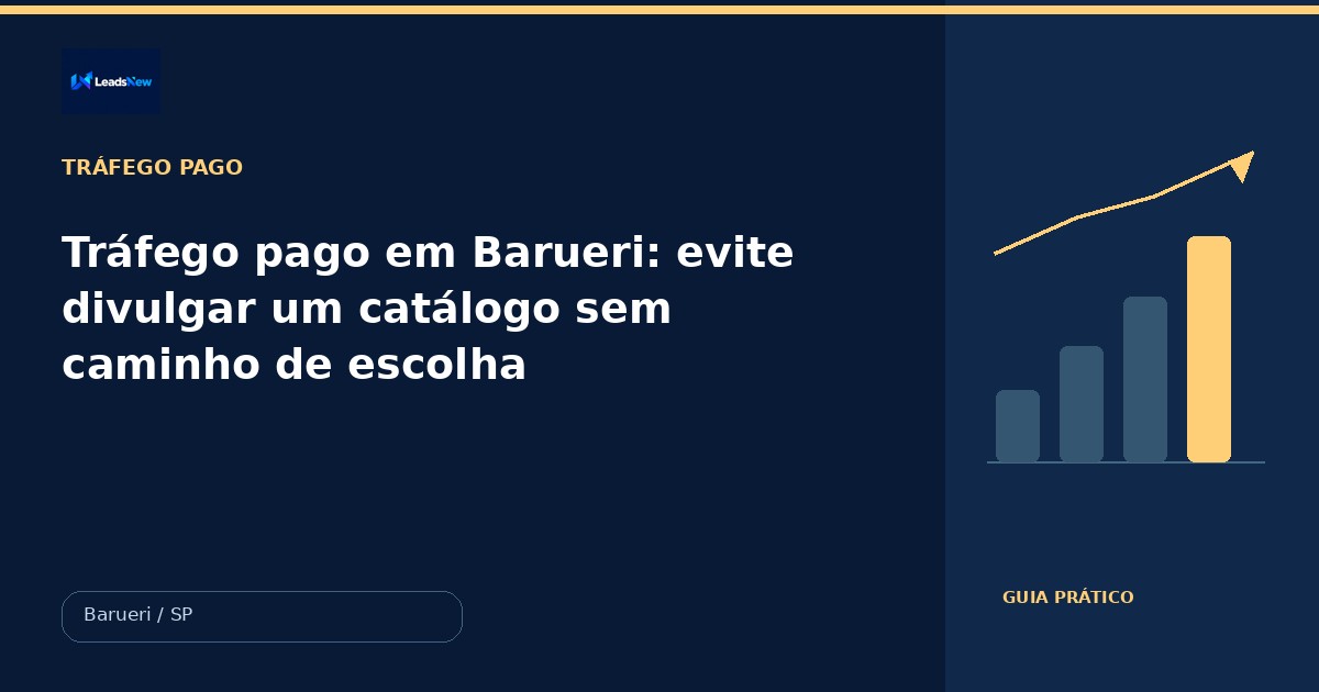 Tráfego pago em Barueri: evite divulgar um catálogo sem caminho de escolha
